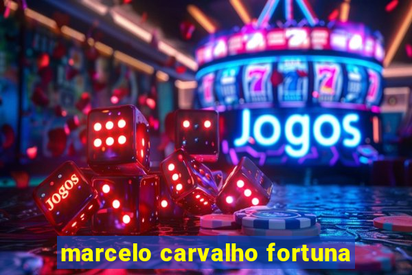 marcelo carvalho fortuna